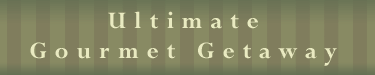 Ultimate Gourmet Getaway